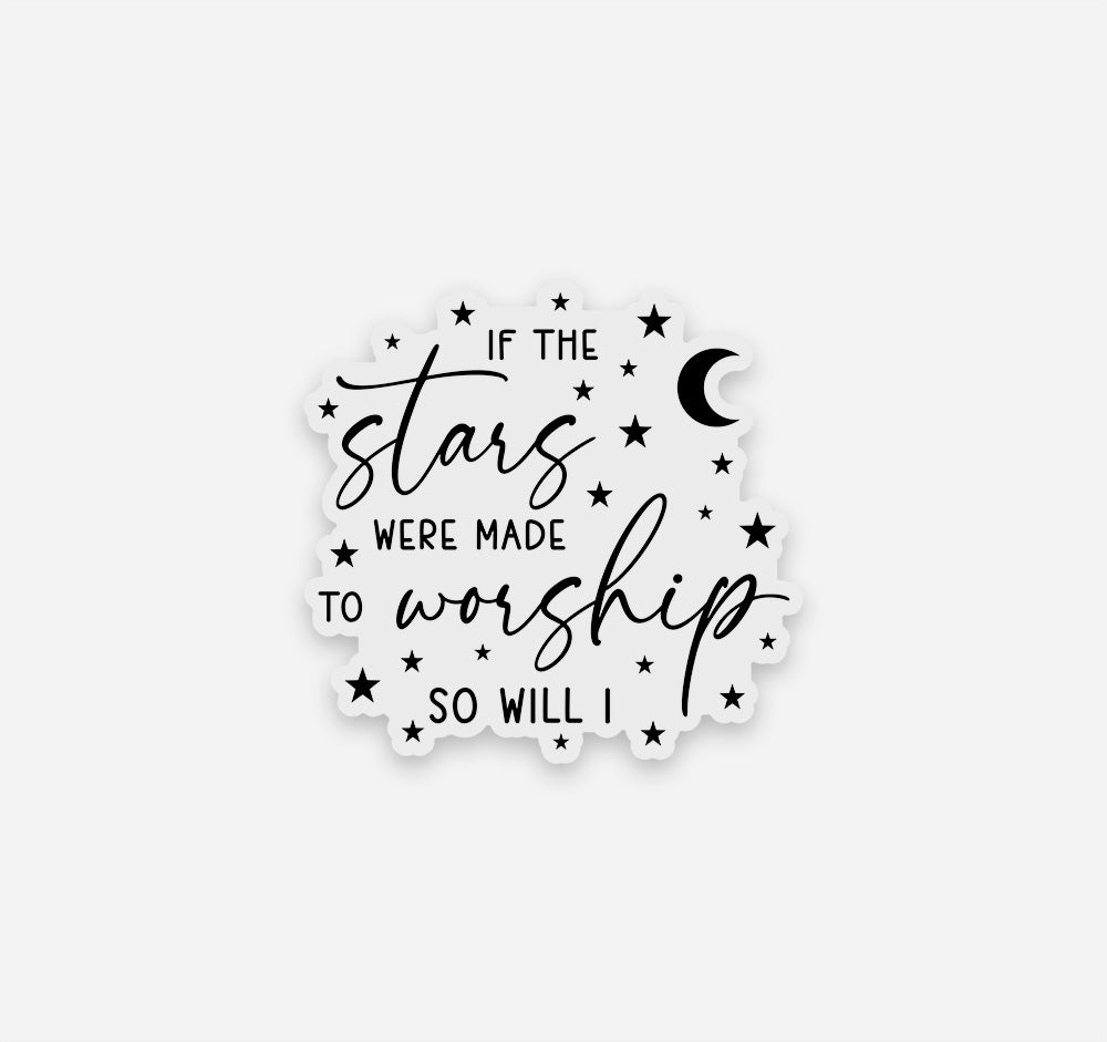 If the stars were made to worship so will I Christian music sticker with the moon and stars