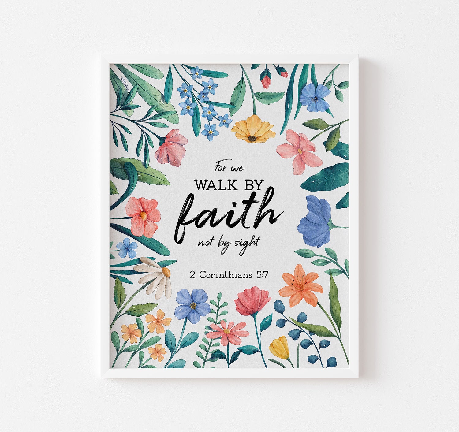 For we walk by faith not by sight, 2 Corinthians 5:7 Bible verse Christian art print with watercolor flowers