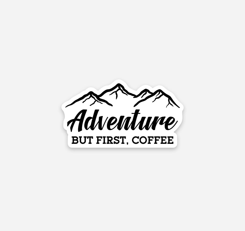 Adventure but first coffee sticker