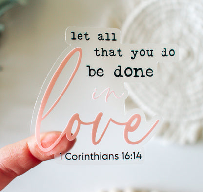 Let all that you do be done in love, 1 Corinthians 16:14 Bible verse Christian sticker