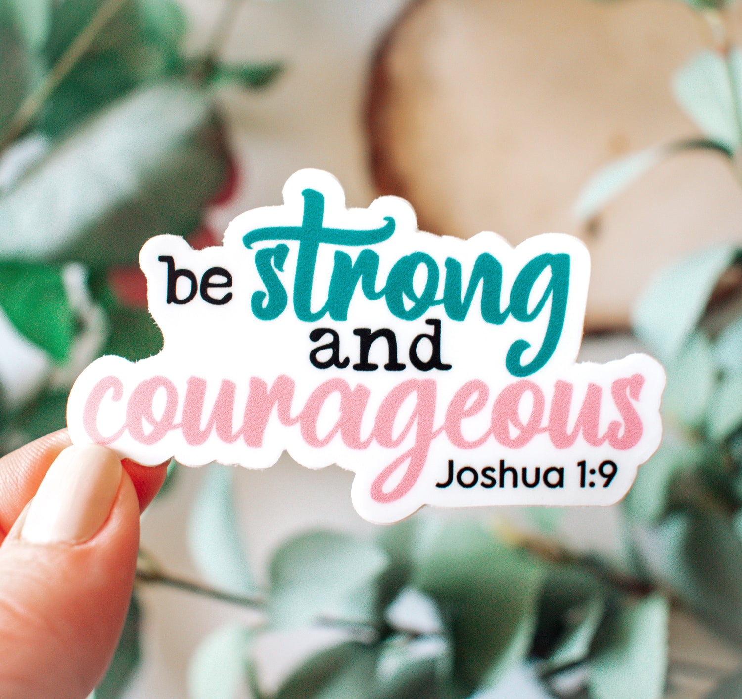 Be strong and courageous, Joshua 1:9 Bible verse Christian sticker