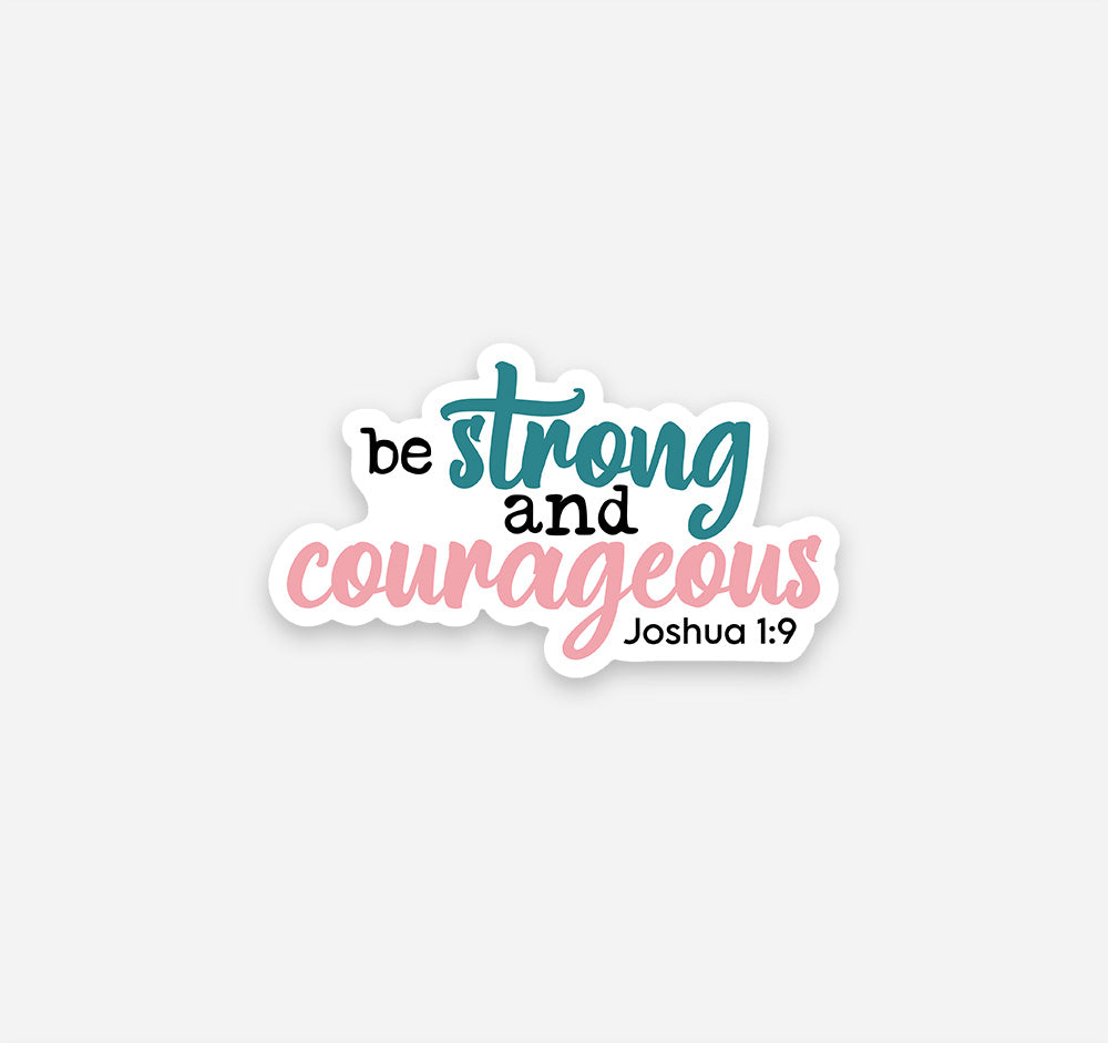 Be strong and courageous, Joshua 1:9 Bible verse Christian sticker