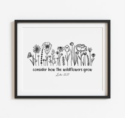 Luke 12:27 Consider how the wildflowers grow Bible verse art print with black and white flowers