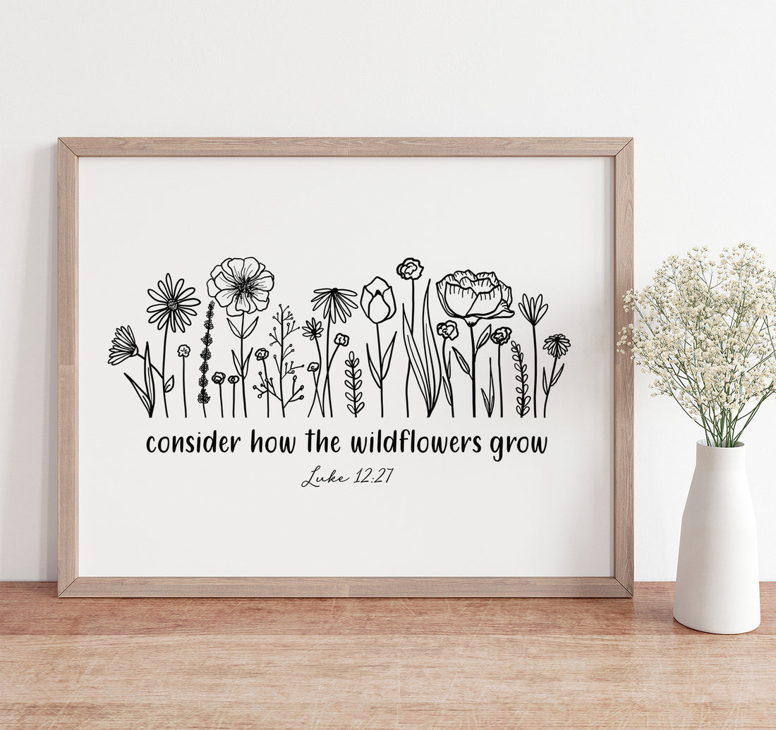 Luke 12:27 Consider how the wildflowers grow Bible verse art print with black and white flowers
