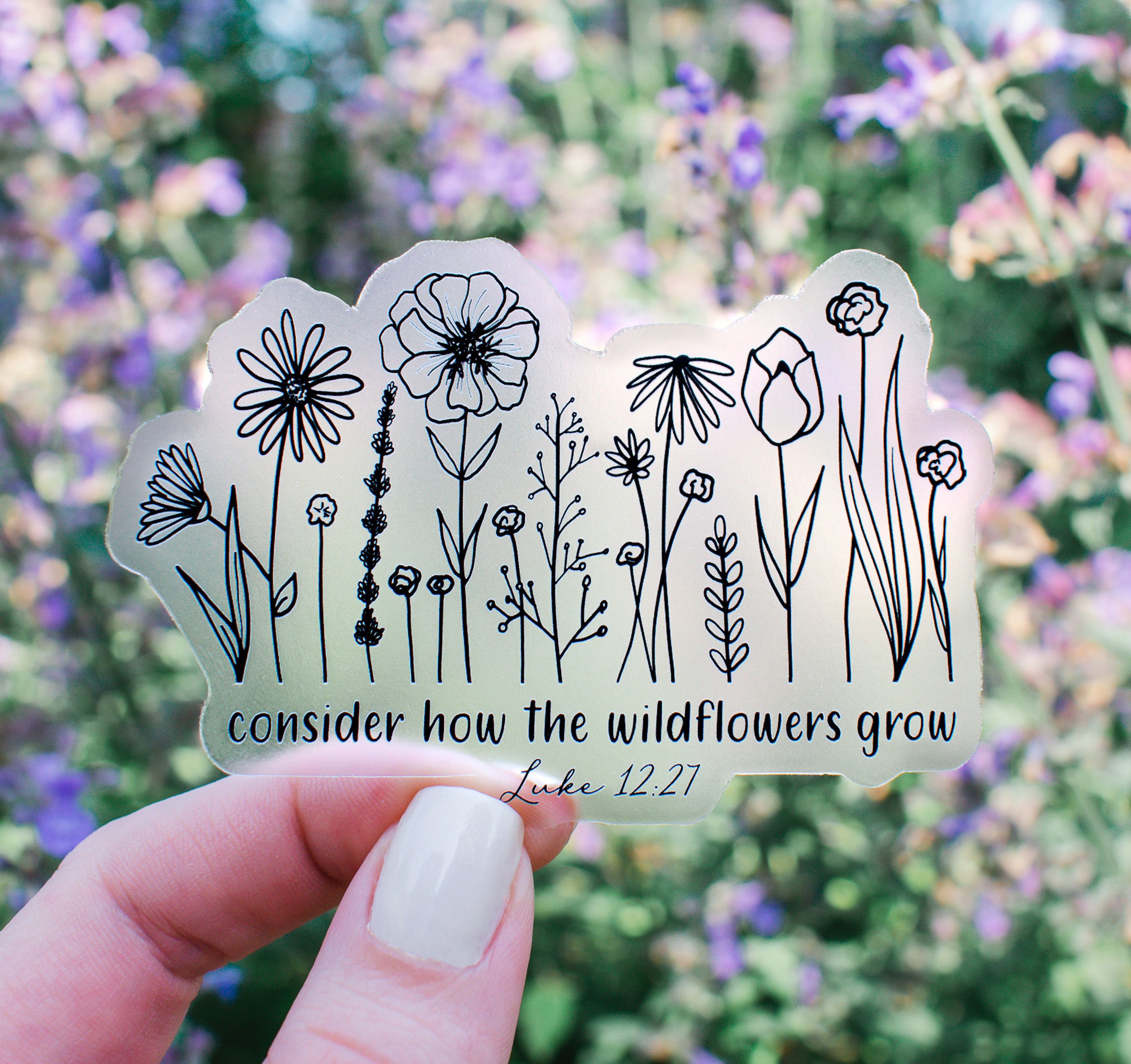 Consider how the wildflowers grow, Luke 12:27 Bible verse Christian sticker with flowers