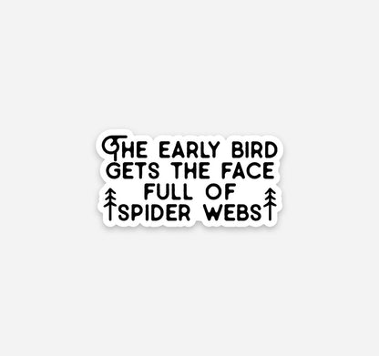 The early bird gets the face full of spider webs vinyl sticker