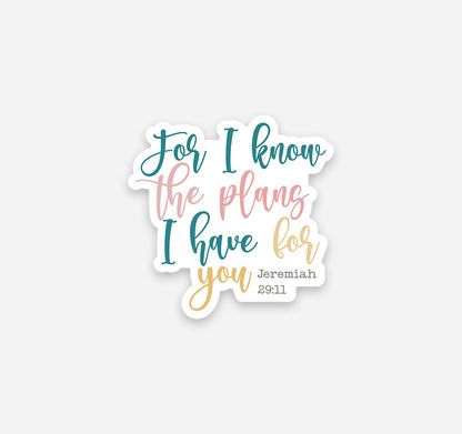 For I know the plans I have for you, Jeremiah 29:11 Bible verse Christian sticker