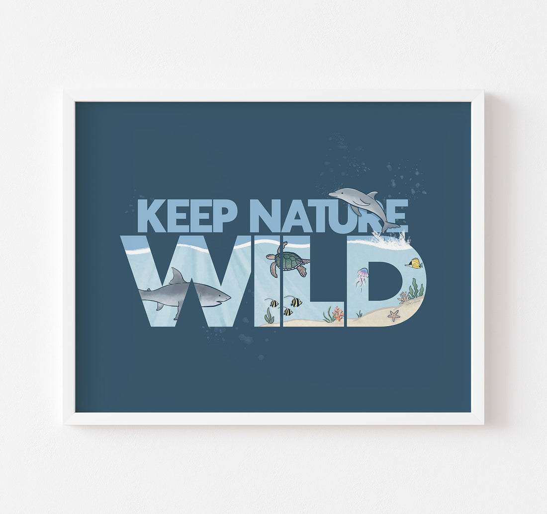 Keep Nature Wild underwater ocean scene art print with a sea turtle, great white shark, bottlenose dolphin, jellyfish, and tropical fish.